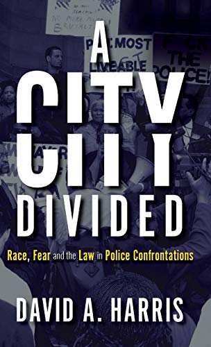 Beispielbild fr A City Divided: Race, Fear and the Law in Police Confrontations zum Verkauf von Books From California