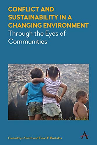 Beispielbild fr Conflict and Sustainability in a Changing Environment: Through the Eyes of Communities (Strategies for Sustainable Development Series,Anthem Environment and Sustainability Initiative (AESI)) zum Verkauf von Books From California