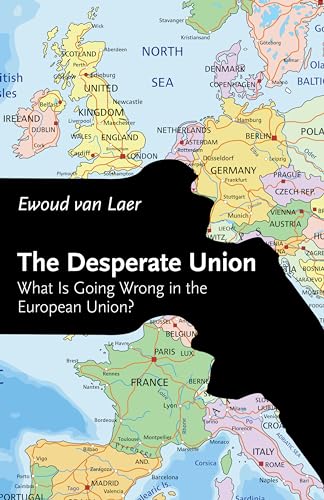 Beispielbild fr The Desperate Union: What Is Going Wrong in the European Union? zum Verkauf von Books From California