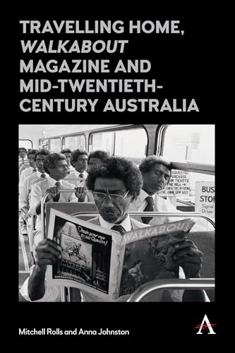 9781785271908: Travelling Home, 'Walkabout Magazine' and Mid-Twentieth-Century Australia (Anthem Studies in Australian Literature and Culture, 1)