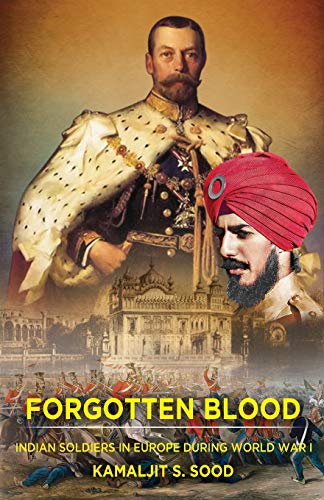 Beispielbild fr Forgotten Blood: Indian Soldiers in Europe during World War I zum Verkauf von Books From California