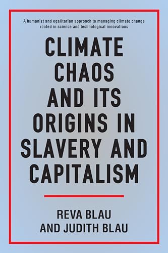 Stock image for Climate Chaos and its Origins in Slavery and Capitalism (Anthem Sociological Perspectives on Human Rights and Development) for sale by Books From California