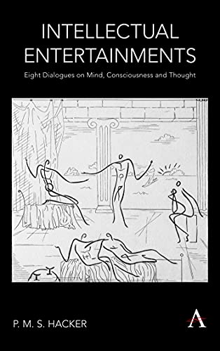 Beispielbild fr Intellectual Entertainments: Eight Dialogues on Mind, Consciousness and Thought (Anthem Studies in Wittgenstein) zum Verkauf von Books From California