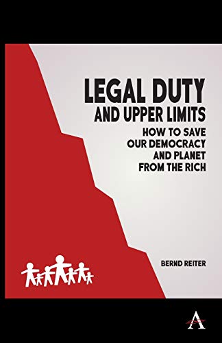 Beispielbild fr Legal Duty and Upper Limits: How to Save our Democracy and Planet from the Rich zum Verkauf von Books From California