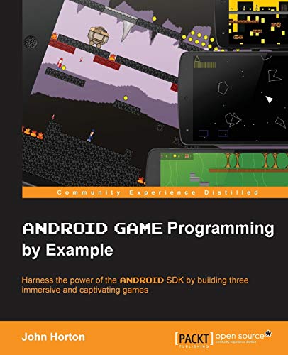 9781785280122: Android Game Programming by Example: Harness the Power of the Android Sdk by Building Three Immersive and Captivating Games