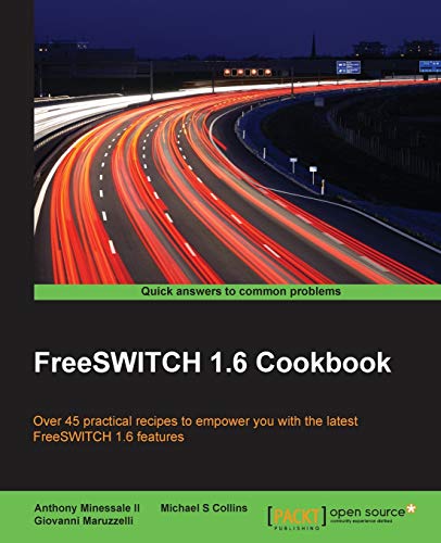 Beispielbild fr FreeSWITCH 1.6 Cookbook: Over 45 practical recipes to empower you with the latest FreeSWITCH 1.6 features zum Verkauf von Mispah books