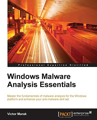 9781785281518: Windows Malware Analysis Essentials: Master the Fundamentals of Malware Analysis for the Windows Platform and Enhance Your Anti-malware Skill Set