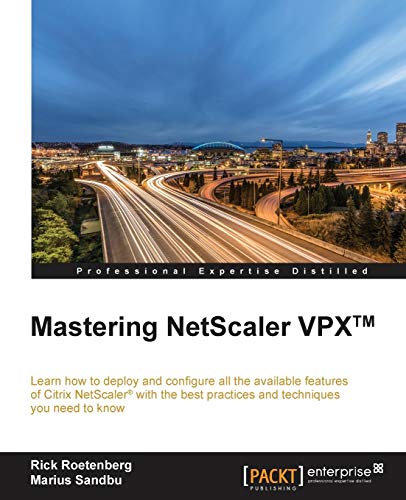 Stock image for Mastering NetScaler VPXTM: Learn how to deploy and configure all the available Citrix NetScaler features with the best practices and techniques you nee for sale by Chiron Media