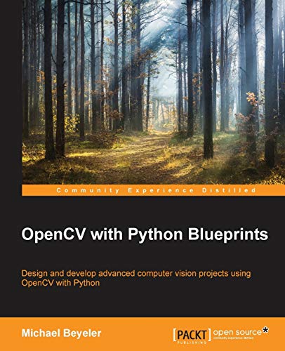9781785282690: OpenCV with Python Blueprints: Design and Develop Advanced Computer Vision Projects Using Opencv With Python