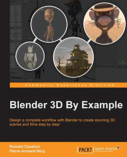 9781785285073: Blender 3D By Example: Design a complete workflow with Blender to create stunning 3D scenes and films step-by-step!