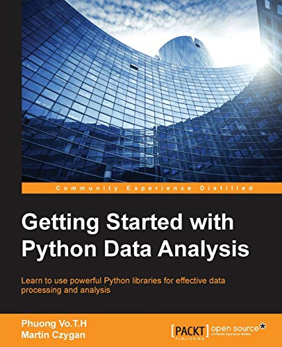 Stock image for Getting Started With Python Data Analysis: Learn to Use Powerful Python Libraries for Effective Data Processing and Analysis for sale by Lucky's Textbooks