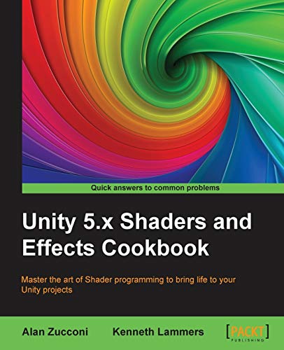 Stock image for Unity 5.x Shaders and Effects Cookbook: Master the art of Shader programming to bring life to your Unity projects for sale by Chiron Media