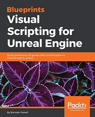 Imagen de archivo de Blueprints Visual Scripting for Unreal Engine: Build professional 3D games with Unreal Engine 4's Visual Scripting system a la venta por WorldofBooks