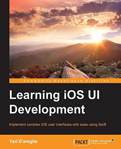 Imagen de archivo de Learning iOS UI Development: Implement complex iOS user interfaces with ease using Swift a la venta por BookHolders