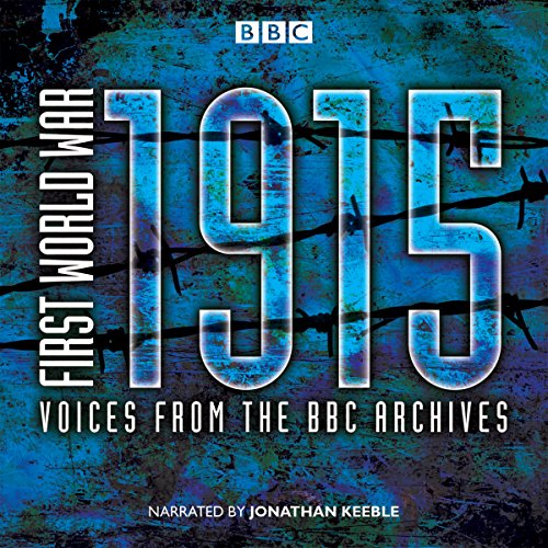 Beispielbild fr First World War: 1915: Voices from the BBC Archives (First World War: From the BBC Archive) zum Verkauf von Books From California