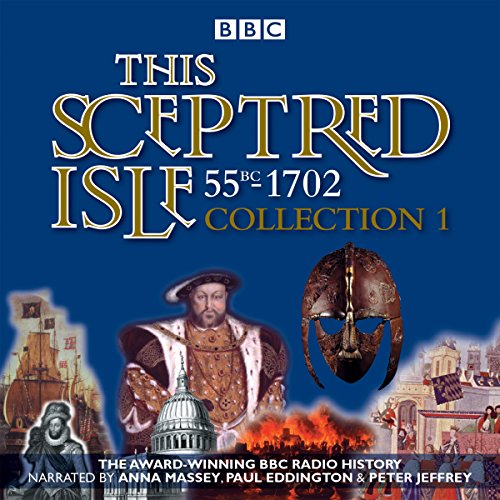 Stock image for This Sceptred Isle: Collection 1: 55BC - 1702: The Classic BBC Radio History for sale by Kennys Bookstore