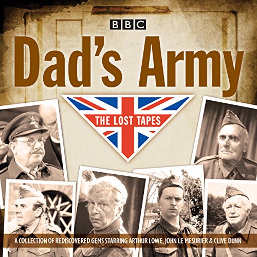 9781785291852: Dad's Army: The Lost Tapes: Classic Comedy from the BBC Archives