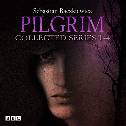 9781785292873: Pilgrim: The Collected Series 1-4: The BBC Radio 4 fantasy drama series