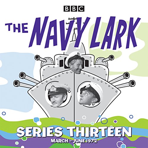 Beispielbild fr The Navy Lark: Collected Series 13: 13 episodes of the classic BBC radio sitcom zum Verkauf von WorldofBooks