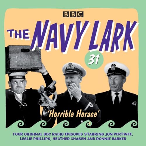 Stock image for The Navy Lark Volume 31: Horrible Horace: Four classic radio comedy episodes for sale by Revaluation Books