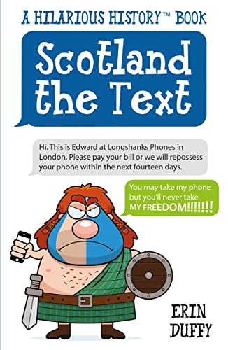 Stock image for Scotland the Text: You Can Take My Phone, but You'll Never Take My Freedom! for sale by Revaluation Books