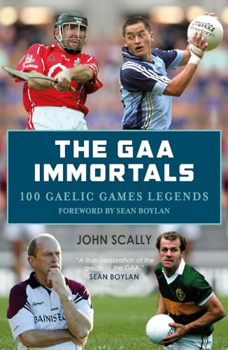 Stock image for The GAA Immortals: 100 Gaelic Games Legends for sale by WorldofBooks