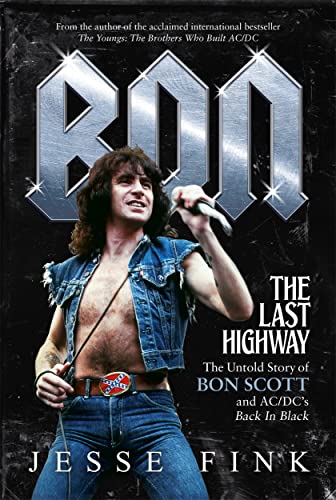 Beispielbild fr Bon: The Last Highway: The Untold Story of Bon Scott and AC/DC  s Back in Black zum Verkauf von WorldofBooks