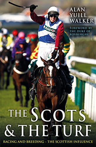 Beispielbild fr The Scots & the Turf: Racing and Breeding - the Scottish Influence zum Verkauf von Revaluation Books