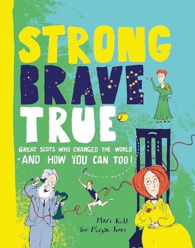 Beispielbild fr Strong Brave True: Great Scots Who Changed the World . . . And How You Can Too zum Verkauf von AwesomeBooks