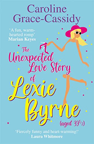 Stock image for The Unexpected Love Story of Lexie Byrne (aged 39 1/2) for sale by WorldofBooks