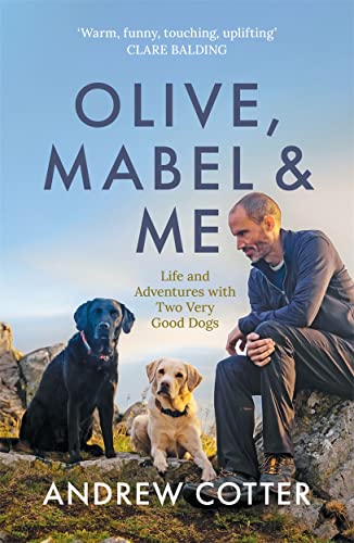 Stock image for Olive, Mabel & Me: Life and Adventures with Two Very Good Dogs for sale by WorldofBooks