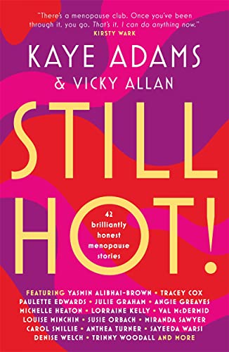 Stock image for Still Hot!: 42 Brilliantly Honest Menopause Stories for sale by ThriftBooks-Dallas