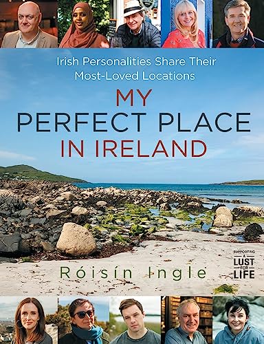 Beispielbild fr My Perfect Place in Ireland: Irish personalities share their most-loved locations zum Verkauf von Bahamut Media