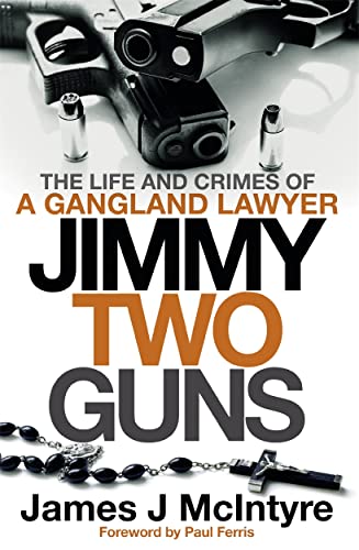 Beispielbild fr Jimmy Two Guns: The Life and Crimes of a Gangland Lawyer zum Verkauf von WorldofBooks