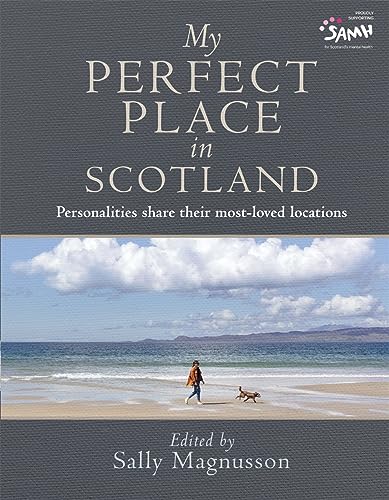 Stock image for My Perfect Place in Scotland: Personalities share their most-loved locations for sale by WorldofBooks