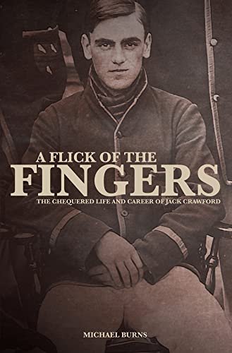 Beispielbild fr A Flick of the Fingers: The Chequered Life and Career of Jack Crawford zum Verkauf von WorldofBooks