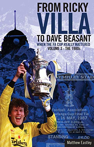 Beispielbild fr The Glory of the FA Cup: When the FA Cup Really Mattered Volume 3 - The 1980s zum Verkauf von Books From California