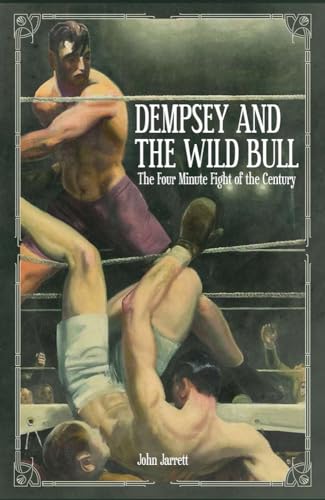Stock image for Dempsey and the Wild Bull : The Four Minute Fight of the Century for sale by Better World Books