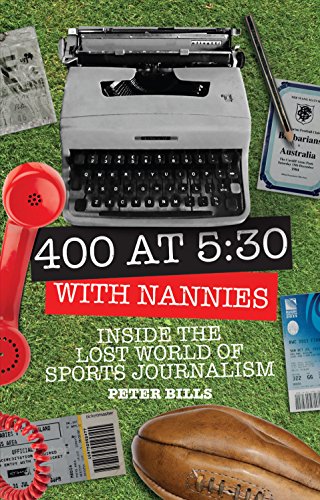 Beispielbild fr Four Hundred Words at Five-Thirty with 'Nannies': Inside the Lost World of Sports Journalism zum Verkauf von WorldofBooks