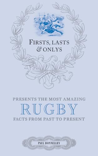 Stock image for Firsts, Lasts & Onlys : Presents the Most Amazing Rugby Facts from Past to Present for sale by Better World Books Ltd