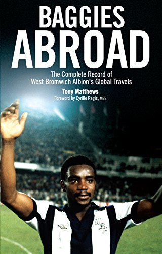 9781785310416: Baggies Abroad: The Complete Record of West Bromwich Albion's Global Travels