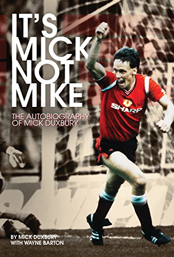 Beispielbild fr It's Mick, Not Mike: The Autobiography of Mick Duxbury zum Verkauf von WorldofBooks