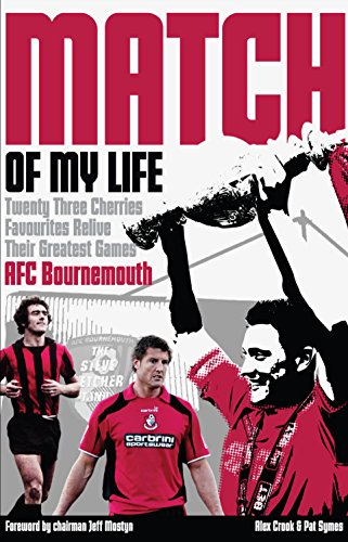 Stock image for AFC Bournemouth Match of My Life: Cherries Relive Their Greatest Games for sale by AwesomeBooks