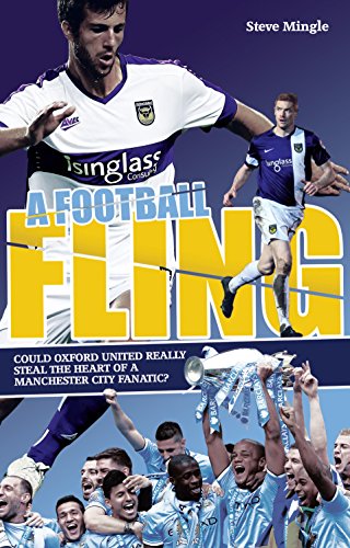 Beispielbild fr A Football Fling: Could Oxford United Really Steal the Heart of a Manchester City Fanatic? zum Verkauf von WorldofBooks