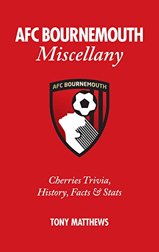 9781785310829: AFC Bournemouth Miscellany: Cherries Trivia, History, Facts and Stats