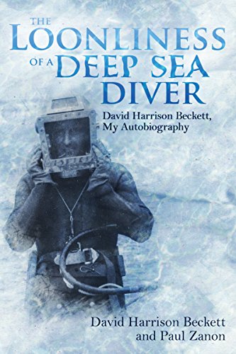 Stock image for The Loonliness of a Deep Sea Diver : David Beckett, My Autobiography for sale by Better World Books: West