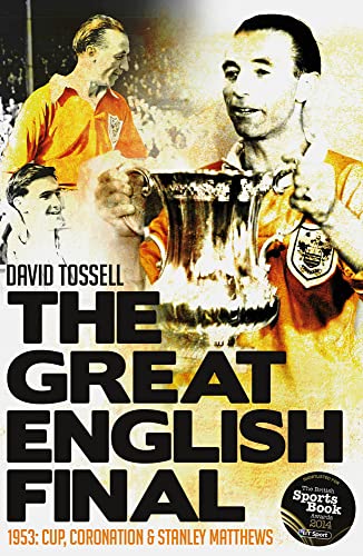 Stock image for The Great English Final: 1953: Cup, Coronation and Stanley Matthews for sale by WorldofBooks