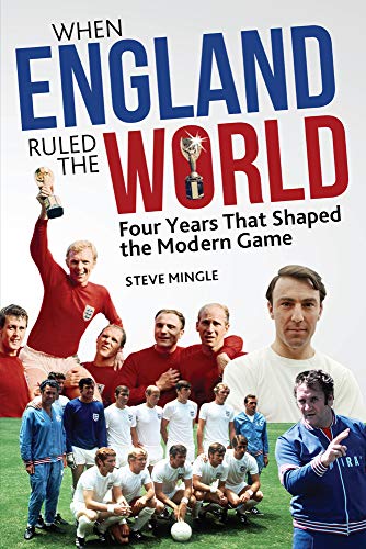 Beispielbild fr When England Ruled the World: 1966-1970: Four Years Which Shaped the Modern Game zum Verkauf von AwesomeBooks
