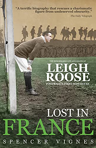 Beispielbild fr Lost in France: The Remarkable Life and Death of Leigh Roose, Football's First Superstar zum Verkauf von AwesomeBooks