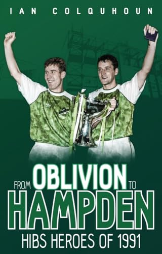 Stock image for From Oblivion to Hampden: Hibs Heroes of 1991 for sale by WorldofBooks